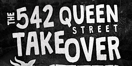 The 542 Queen St Takeover