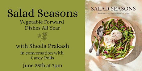 A Celebration of SALAD SEASONS with Sheela Prakash and Carey Polis