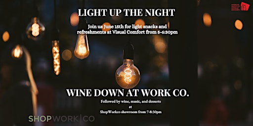LIGHT UP THE NIGHT  WITH VISUAL COMFORT & WINE DOWN AT WORK CO