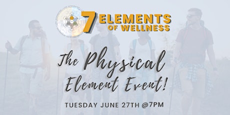 The 7 Elements of Wellness present: The Physical Element Event
