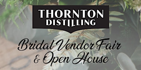 Thornton Distilling Co. Bridal Fair & Open House