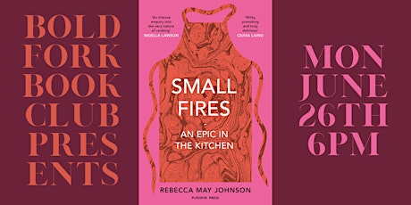 June BOLD FORK BOOKCLUB: SMALL FIRES by Rebecca May Johnson