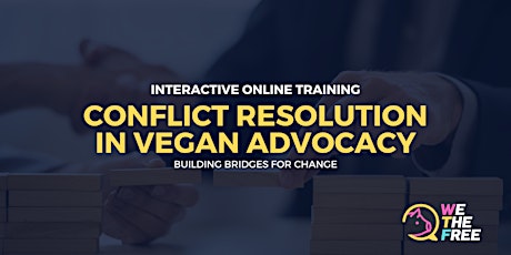 Conflict Resolution in Vegan Advocacy - Online Training - (North America)