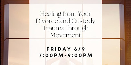 Healing From Your Divorce and Custody Trauma Through Movement