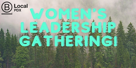 B Local PDX: Women's Leadership Gathering