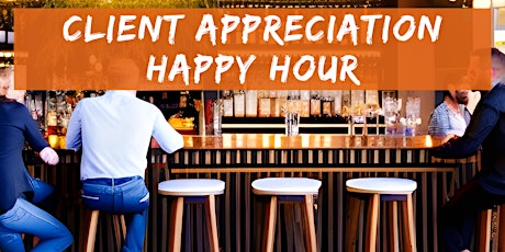 Client Appreciation Happy Hour
