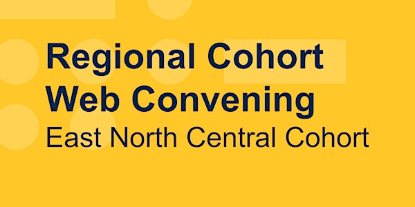NVI | Regional Cohort Web Convening: East North Central Cohort