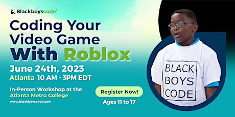 Black Boys Code Atlanta  - Coding Your Own Video Game With Roblox
