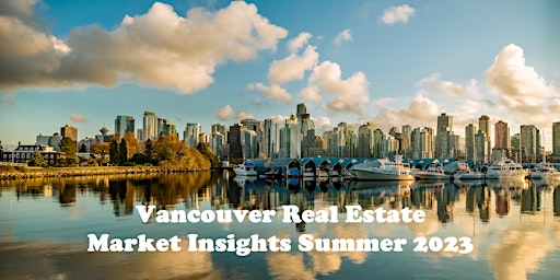 Vancouver Real Estate Market Insights - Summer 2023 primary image