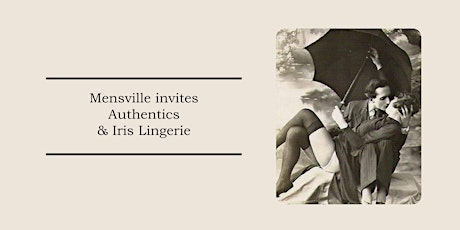 Mensville invites Authentics & Iris Lingerie