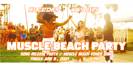Muscle Beach Song Release Party with WAVY BABY & IKE CATCHER