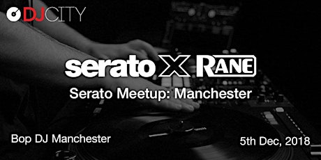 Hauptbild für Serato x Rane - Meetup: Manchester