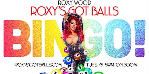 6pm FREE "Roxy's Got Balls!" VIRTUAL Drag Queen BINGO Tuesdays
