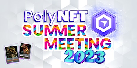 PolyNFT Summer Meeting 2023