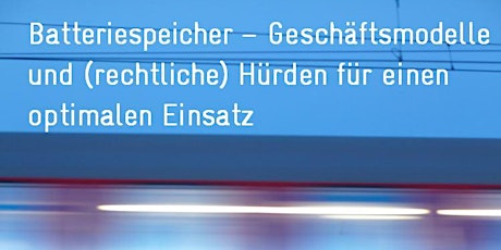 Hauptbild für Webinar: Batteriespeicher – Geschäftsmodelle und (rechtliche) Hürden für einen optimalen Einsatz