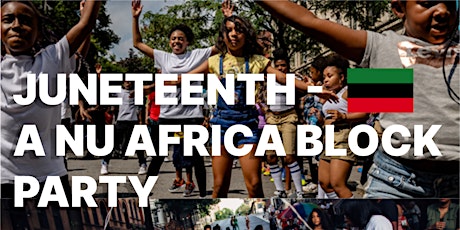 Juneteenth - A Nu Africa Block Party