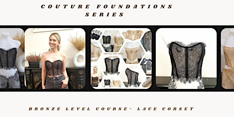 Imagem principal de COUTURE FOUNDATION SERIES  Bronze Level - Lace corset - 4 weeks course
