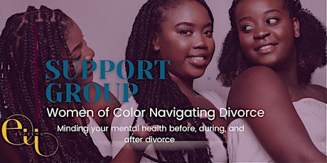 Women of Color Navigating Divorce Support Group: Minding Your Mental Health