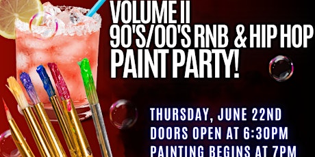 Volume  II: 90's/00"s RNB & Hip Hop Paint Party!