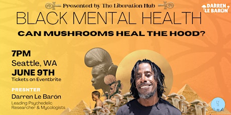Black Mental Health: Can Mushrooms Heal The Hood?