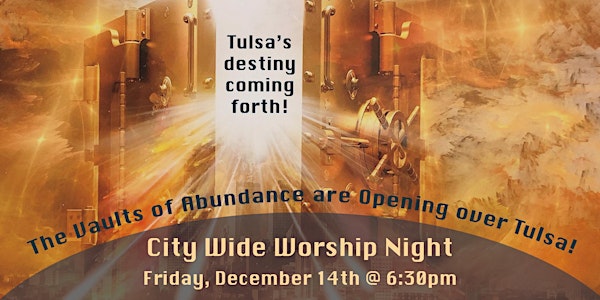 City Wide Worship Night: Calling Forth Tulsa's Destiny