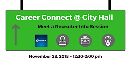 *SOLD OUT * Meet a Recruiter - CareerConnect@CityHall (Hosted by The City of Edmonton) primary image
