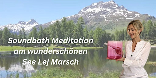 Sound Healing Outdoor am Lej Marsch-See in St. Moritz