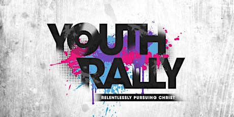 Youth Rally: Relentlessly Pursuing Christ