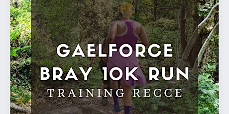 Primaire afbeelding van Gaelforce Bray 10k  Run Training Recce