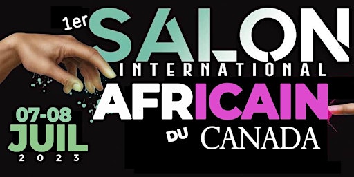 AFRICAN TRADE FAIR OF MONTREAL ON FRIDAY 07 & SATURDAY 08 JULY 2023 primary image