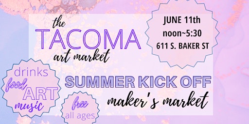 The Tacoma Art Market Presents: The Summer Kick Off Maker's Market primary image