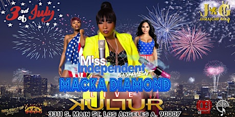 Di Queen Of The Dancehall "MACKA DIAMOND" LIVE JULY 3RD = MiSS INDEPENDENT