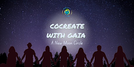 Gaia's New Moon Circle & WUW Ceremony - Igniting Seeds