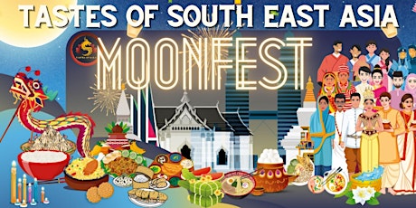 Tastes of South East Asia Festival - 2023 Moonfest Mid-Autumn  Festival
