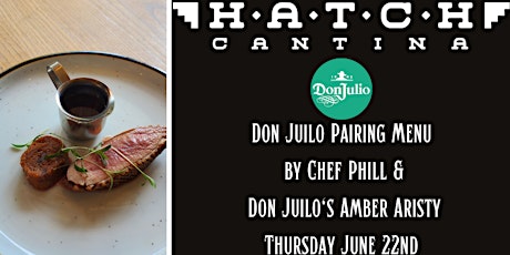 Hatch Cantina & Don Juilo Tequila's Pairing Dinner (5 course & 5 tequilas)
