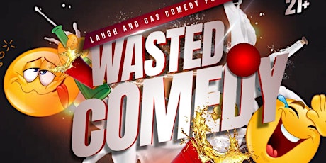 Laugh And Gas Comedy Club Presents Wasted Comedy