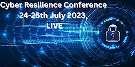 Imagen principal de Cyber Resilience Conference 24-25th July, 2023, Live