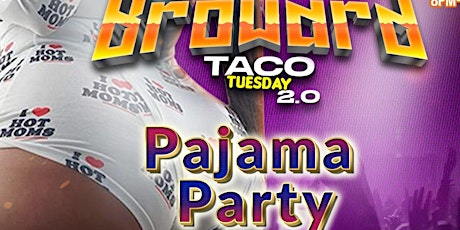 BROWARD TACO TUES 2.0  Pajama Party