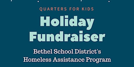 2018 Quarters for Kids Holiday Fundraiser: Bethel School District's Homeless Assistance Program primary image