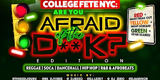 College Fete NYC - “Are You Afraid of the D**k?” Edition (18-24) primary image
