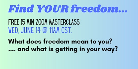 Find YOUR Freedom... a FREE 15 min Soul Connection Masterclass