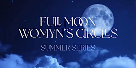 July 3 ~ Full Moon Cacao + Sound Bath  Womyn's Circles ~ Summer Series