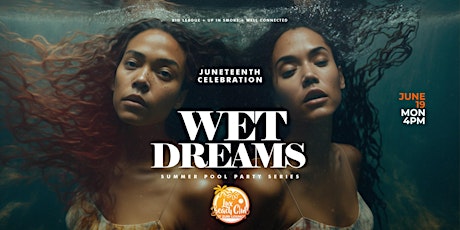 WET DREAMS JUNETEENTH POOL PARTY AT LUX BEACH