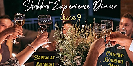 Shabbat Experience Dinner  Friday June 9