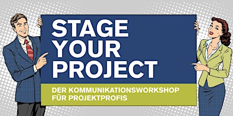Hauptbild für STAGE YOUR PROJECT - Der Kommunikationsworkshop für Projektprofis