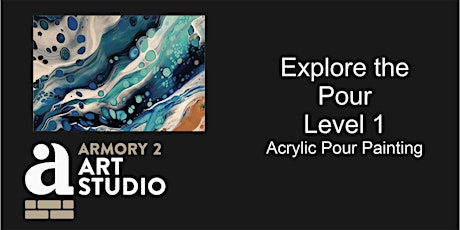 Explore the Pour - Acrylic Pour Painting Level 1