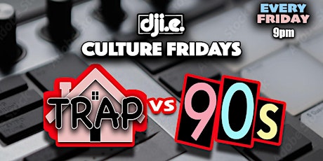 Culture Fridays:TRAP vs 90s  6.16.23 @ Culture Addison