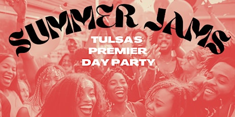Summer Jams: Tulsa's Premiere Day Party