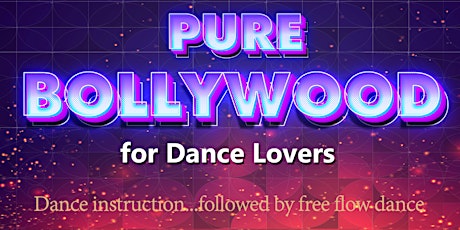 Pure Bollywood - Dance lesson Followed by free flow dance
