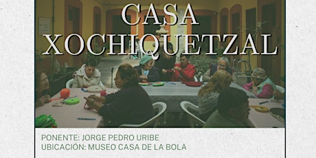 CICLO DE CONFERENCIAS: LAS CASAS DE LA CIUDAD DE MÉXICO (Casa Xochiquetzal)